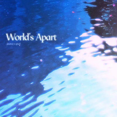 Jisatsu/qtsal Worlds Apart