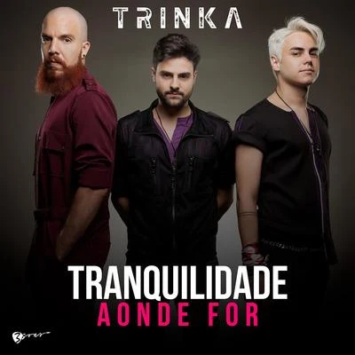 Trinka Tranquilidade Aonde For