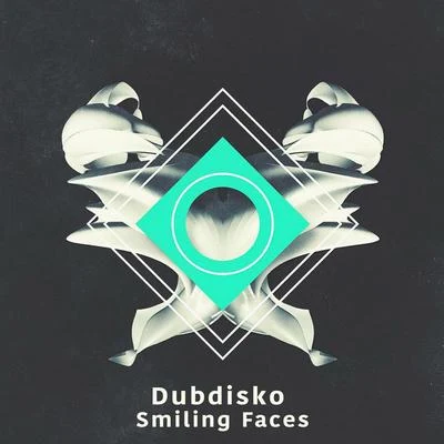 Dubdisko Smiling Faces