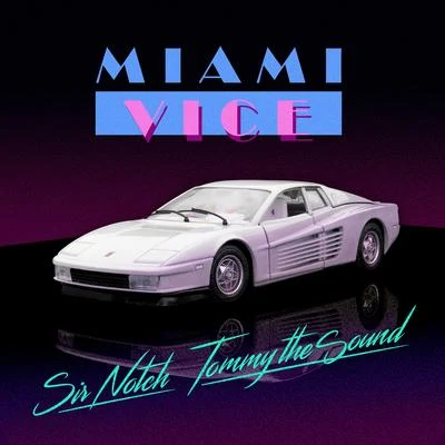 Tommy the Sound/Sir Notch &amp; Tommy The Sound/SIR NOTCH Miami Vice (Club Mix)