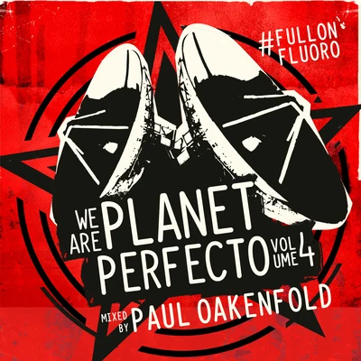 Paul Oakenfold We Are Planet Perfecto, Vol. 4 - #FullOnFluoro