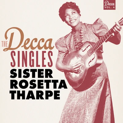 Sister Rosetta Tharpe The Decca Singles, Vol. 4