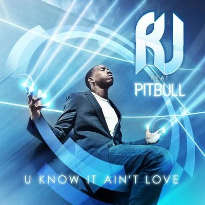 R.J. U Know It Ain't Love (feat. Pitbull)