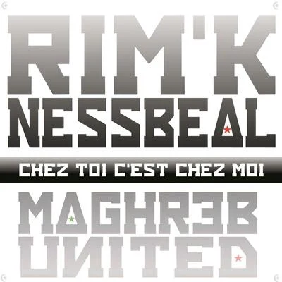 Nessbeal/Rim&#x27;K Chez toi c'est chez moi (Maghreb United)