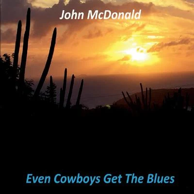 John McDonald Even Cowboys Get the Blues