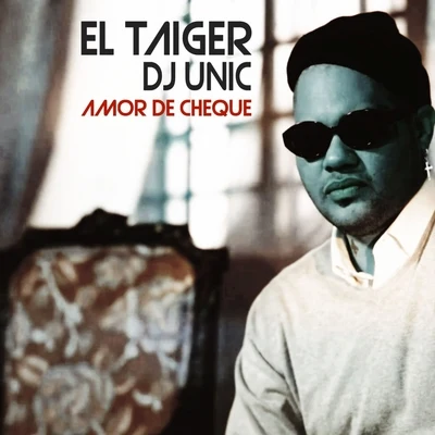 DJ Unic/El Taiger Amor de Cheque