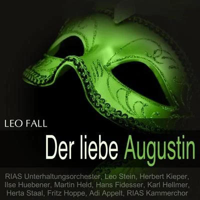 Fritz Hoppe/Leo Stein/Rias Kammerchor/RIAS Unterhaltungsorchester Fall: Der liebe Augustin