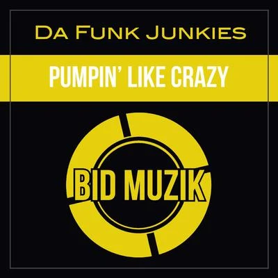 Da Funk Junkies Pumpin' Like Crazy