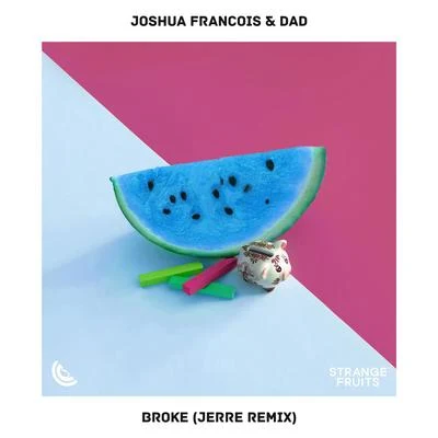 Joshua Francois/DAD Broke (Jerre Remix)