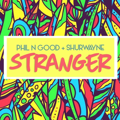 Shurwayne Winchester/Phil N Good Stranger