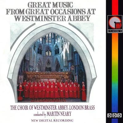 London Brass/Martin Neary Great Music From Great Occasions At Westminster Abbey