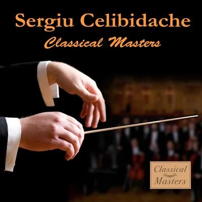 Sergiù Celibidache Classical Masters