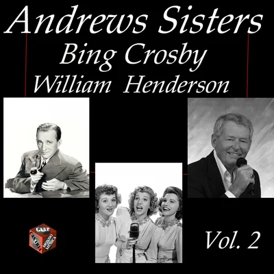 Andrews Sisters/Bing Crosby/William Henderson Andrews Sisters, Bing Crosby, William Henderson, Vol. 2