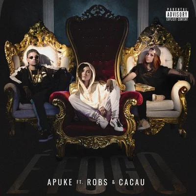 Apuke/Cacau/Mc Robs É Fogo