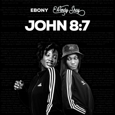 Wendy Shay/Ebony John 8:7