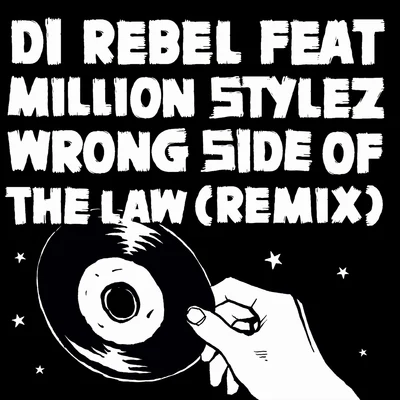 Di Rebel/Million Stylez Wrong Side of the Law