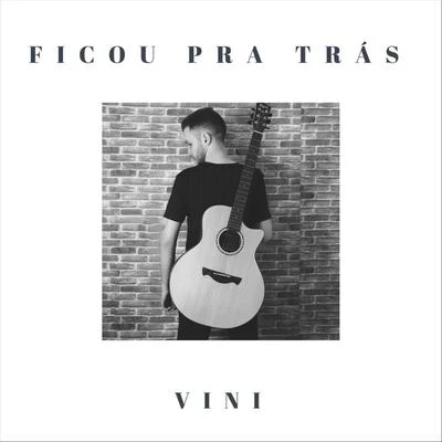 VINI Ficou Pra Trás