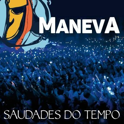 Maneva Saudades Do Tempo (Ao Vivo Em São PauloEdit)