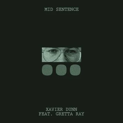 Xavier Dunn Mid Sentence (feat. Gretta Ray)