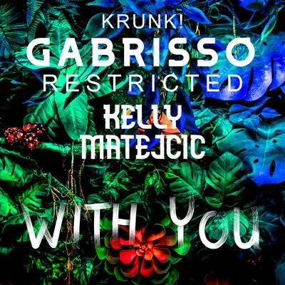 Restricted/Krunk!/Kelly Matejcic With You (feat. Kelly Matejcic)