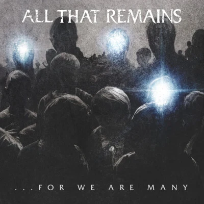 All That Remains For We Are Many