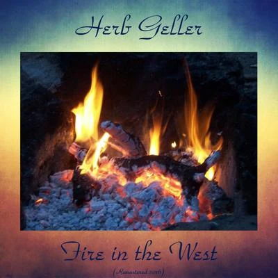 Herb Geller Fire in the West (Analog Source Remaster 2016)