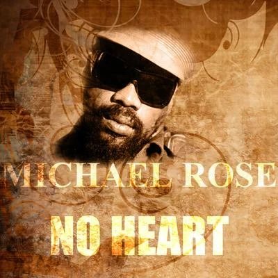 Michael Rose No Heart