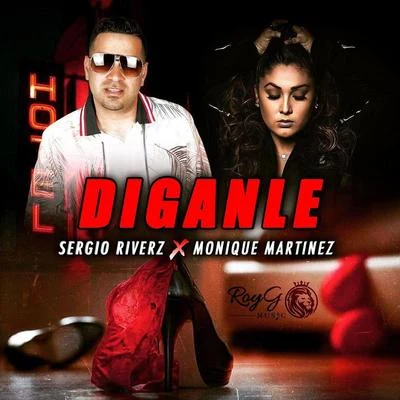 Monique Martinez/Sergio Riverz Diganle (feat. Monique Martinez)