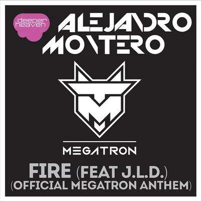 Alejandro Montero Fire (Official Megatron Anthem)