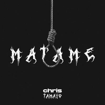 Chris Tamayo Mátame