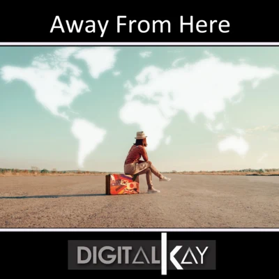 Digital Kay Away From Here