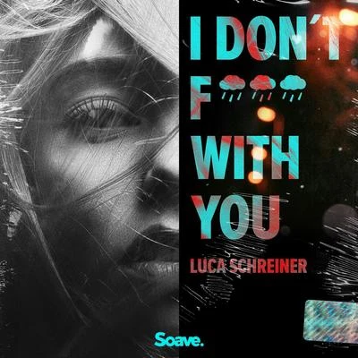 Luca Schreiner I Dont **** With You