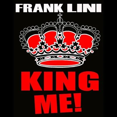 Frank Lini King Me