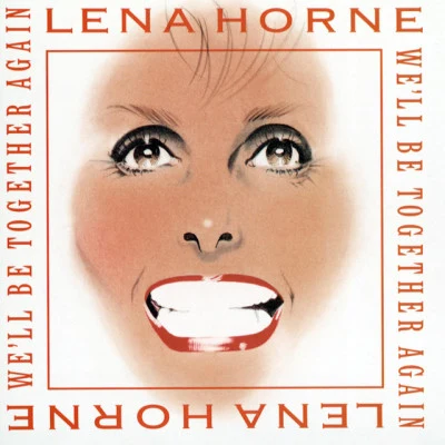 Lena Horne Well Be Together Again