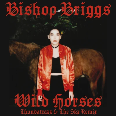 Bishop Wild Horses (Thundatraxx & The SKX Remix)