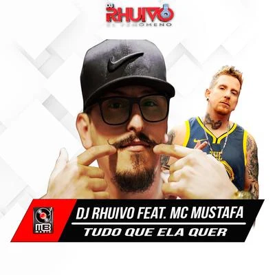 Dj Rhuivo/Mc Mustafa Tudo Que Ela Quer