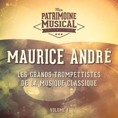 Maurice André Les grands trompettistes de la musique classique : Maurice André, Vol. 1