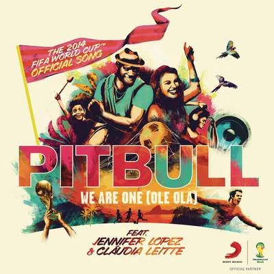 Cláudia Leitte/Pitbull/Jennifer Lopez We Are One (Ole Ola) [The Official 2014 FIFA World Cup Song]