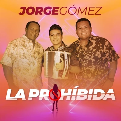 Jorge Gomez La Prohíbida