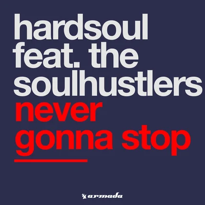 Hardsoul/The Soulhustlers Never Gonna Stop