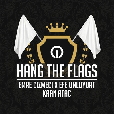 Emre Cizmeci/Efe Unluyurt Hang the Flags