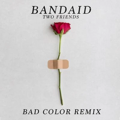 Two Friends Bandaid (Bad Color Remix)