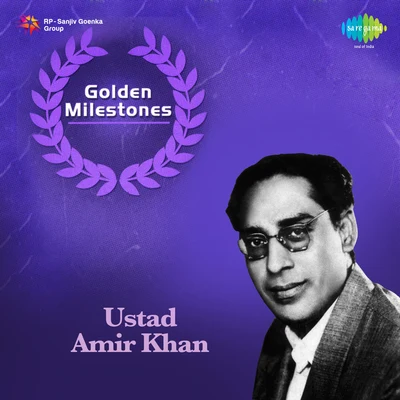 Ustad Amir Khan Golden Milestones Ustad Amir Khan