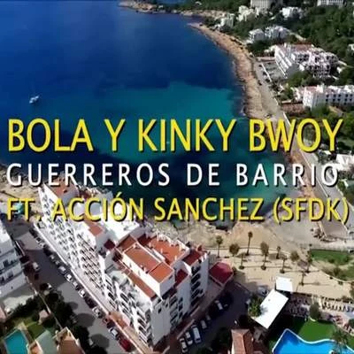 El Bola/Kinky Bwoy Guerreros de Barrio