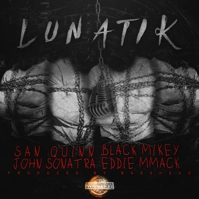 San Quinn/Black Mikey/Eddie MMack/John Sonatra Lunatik