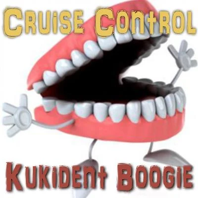 Cruise Control Kukident Boogie