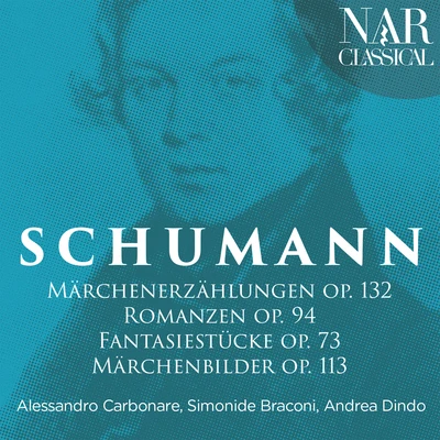 Simonide Braconi/Andrea Dindo/Alessandro Carbonare Schumann: Märchenerzählungen, Romanzen, Fantasiestücke & Märchenbilder