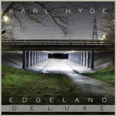 Karl Hyde Edgeland (Deluxe Version)