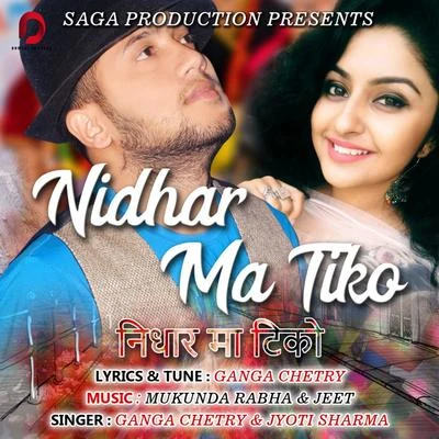 Ganga Chetry/Jyoti Sharma Nidhar Ma Tiko - Single