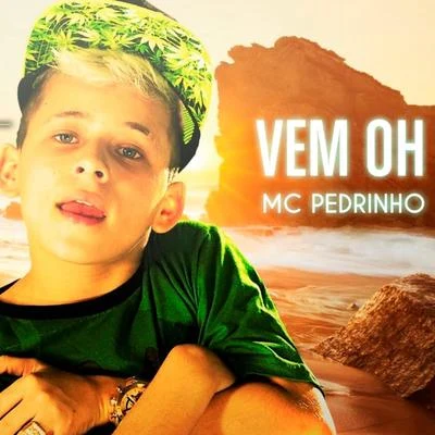 Mc Pedrinho Vem Oh